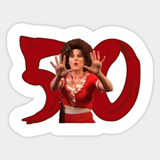 Fifty, fifty years old. Sally Omalley Sticker